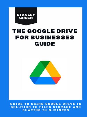 cover image of THE GOOGLE DRIVE FOR BUSINESSES GUIDE